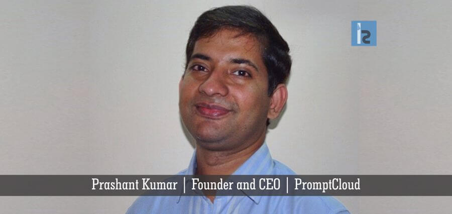 Prashant Kumar Founder and CEO PromptCloud | Insights Success | Business Magazine